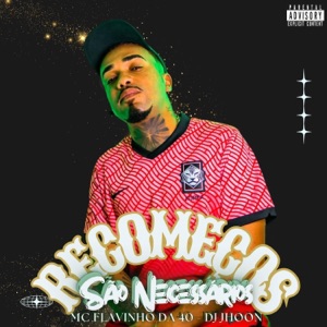 Recomeços São Necessários (feat. MC Flavinho da 40)