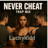 Never Cheat (Trap Mix) - Single - Luckykidd