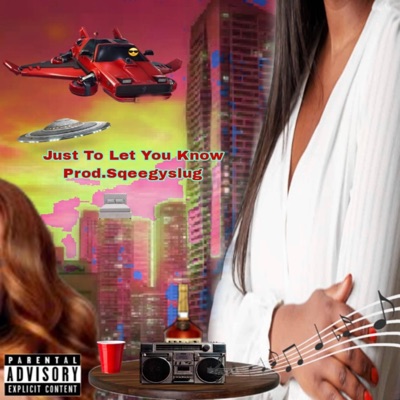 Just To Let You Know (feat. Prod.Sqeegyslug) - Single