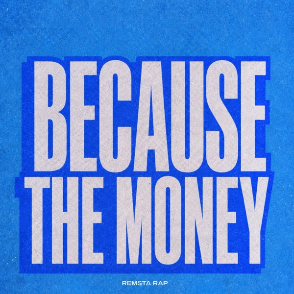 Because The Money