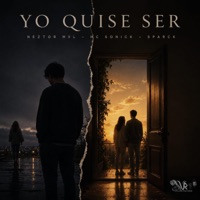 Yo Quise Ser - Single - Mc Sonick, Neztor MVL & Sparck