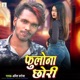 Fulona Chhori Single
