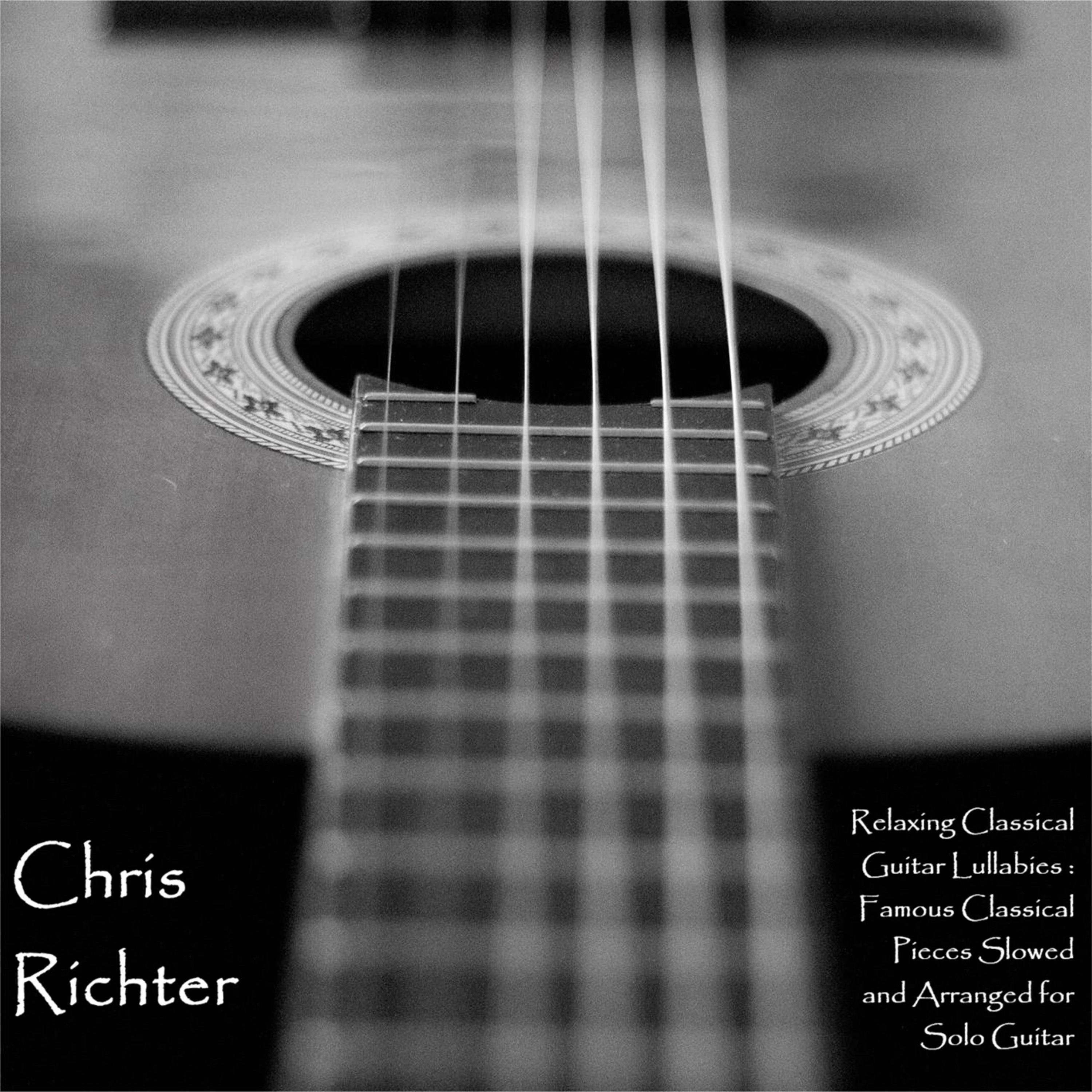 Relaxing Classical Guitar Lullabies: Famous Classical Pieces Slowed and Arranged for Solo Guitar