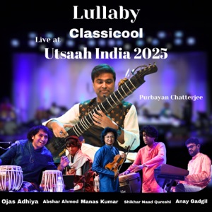 Lullaby (feat. Ojas Adhiya, Manas Kumar, Anay Gadgil, Shikhar naad Qureshi & Abshar Ahmed) [Classicool Live at Utsaah India 2025]