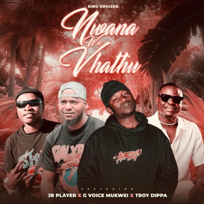 King Kruizer - Nwana Wa Vhathu (feat. GVoice Mukwei, Cvk Instrumental, Troy Dipa & General Production)