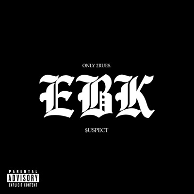 EBK (feat. $USPECT & ONLY 2RUES) - Single