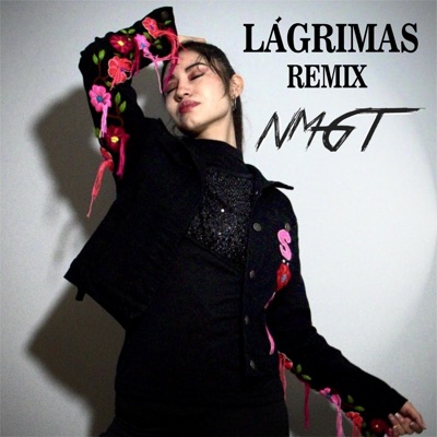 LÁGRIMAS - REMIX Nadia & Mehujael NMGT (feat. Nadia&MehuaelNMGT) [Radio Edit] - Single