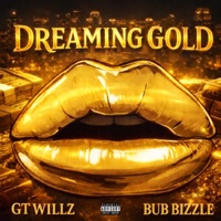 Dreaming Gold (feat. GT Willz) - Single - Bub Bizzle