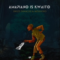 Amapiano Is Kwaito (feat. Mdavovo) - EP - Swizz Panache
