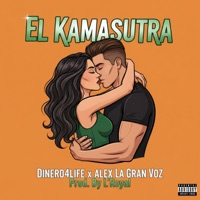 El Kamasutra (feat. Dinero4Life & Alex La Gran Voz) - Single - L'Royal