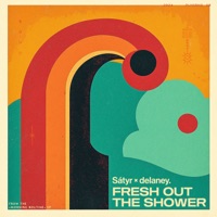 Fresh out the shower - Single - Sátyr & delaney.
