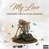 My Love (feat. Myles Maestro) - Single - Christian Trees