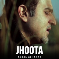 Jhoota - Single - Abbas Ali Khan & Sohail Javed