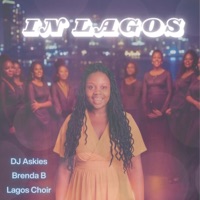 In Lagos (feat. Brenda B & Lagos Choir) - Single - DJ Askies