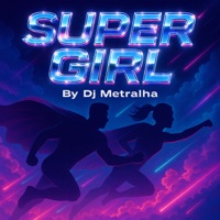 Super Girl - Single - Dj Metralha