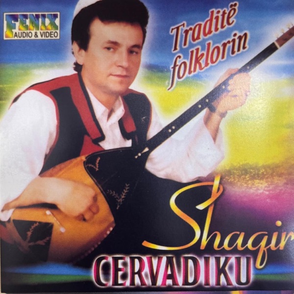 Shaqir Cervadiku Tradite folklorin