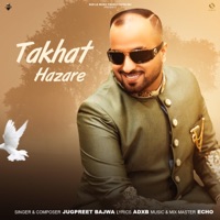 Takhat Hazare (feat. ADXB & Echo) - Single - Jugpreet Bajwa
