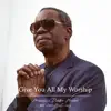 Marvin Dexter Moore - Give You All My Worship