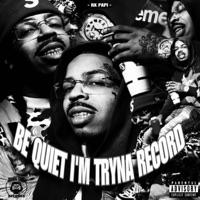 Be Quiet Im Tryna Record - EP - Rx Papi