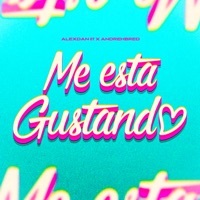 Me Esta Gustando - Single - Alexdan 07 & Andrehbred