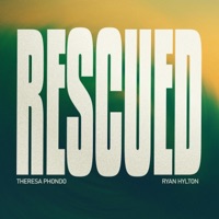 Rescued - Single - Theresa Phondo & Ryan Hylton