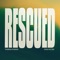 Rescued - Theresa Phondo & Ryan Hylton lyrics