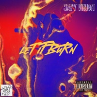 LET IT BURN - Single - Jayy Vision