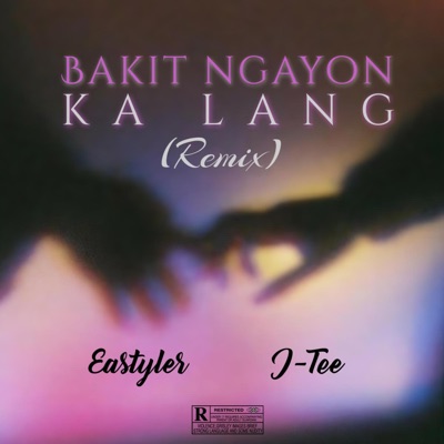 Bakit Ngayon Ka Lang (feat. J-Tee) [Remix] - Single
