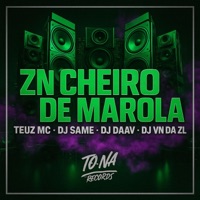 Zn Cheiro de Marola (feat. TEUZ MC) - Single - DJ Same, DJ VN DA ZL & DJ Daav