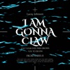 I Am Gonna Claw (Out Your Eyes Then Drown You to Death) - Single