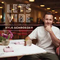 Let's Vibe — Kyle Schroeder