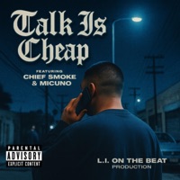 TALK IS CHEAP (feat. Chief smoke & Mic Uno) - Single - L.I. ON THE BEAT