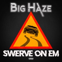Swerve On Em - Single - Big Haze