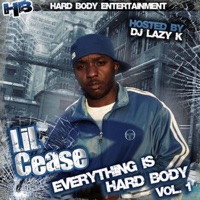 Everything is Hardbody, Vol. 1 - Lil' Cease