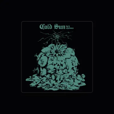 Listen to Cold Sun, watch music videos, read bio, see tour dates & more!