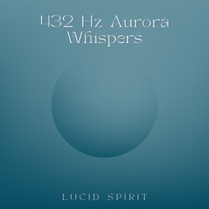 432 Hz Aurora Whispers: Lights of Peace