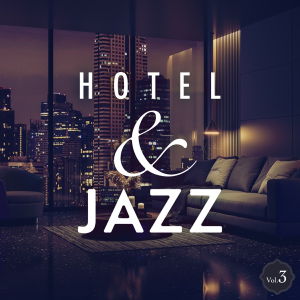 Hotel & Jazz: Luxury Melodies for Adults Vol.3