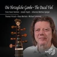 Die Herzogliche Gambe - The Ducal Viol - Thomas Fritzsch, Michael Schönheit, Klaus Mertens, Stephan Katte, Pedro Rodrigues, Eva Salonen & Stephan Wünsch