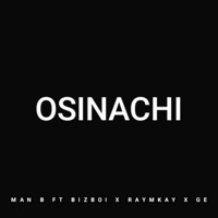 Osinachi (feat. BizBoi, Gerry bee & Raymkay) - Single - Man B