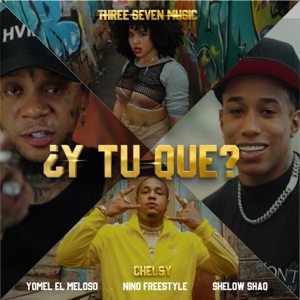 ¿y tu que? (feat. shelow shaq & three seven music)