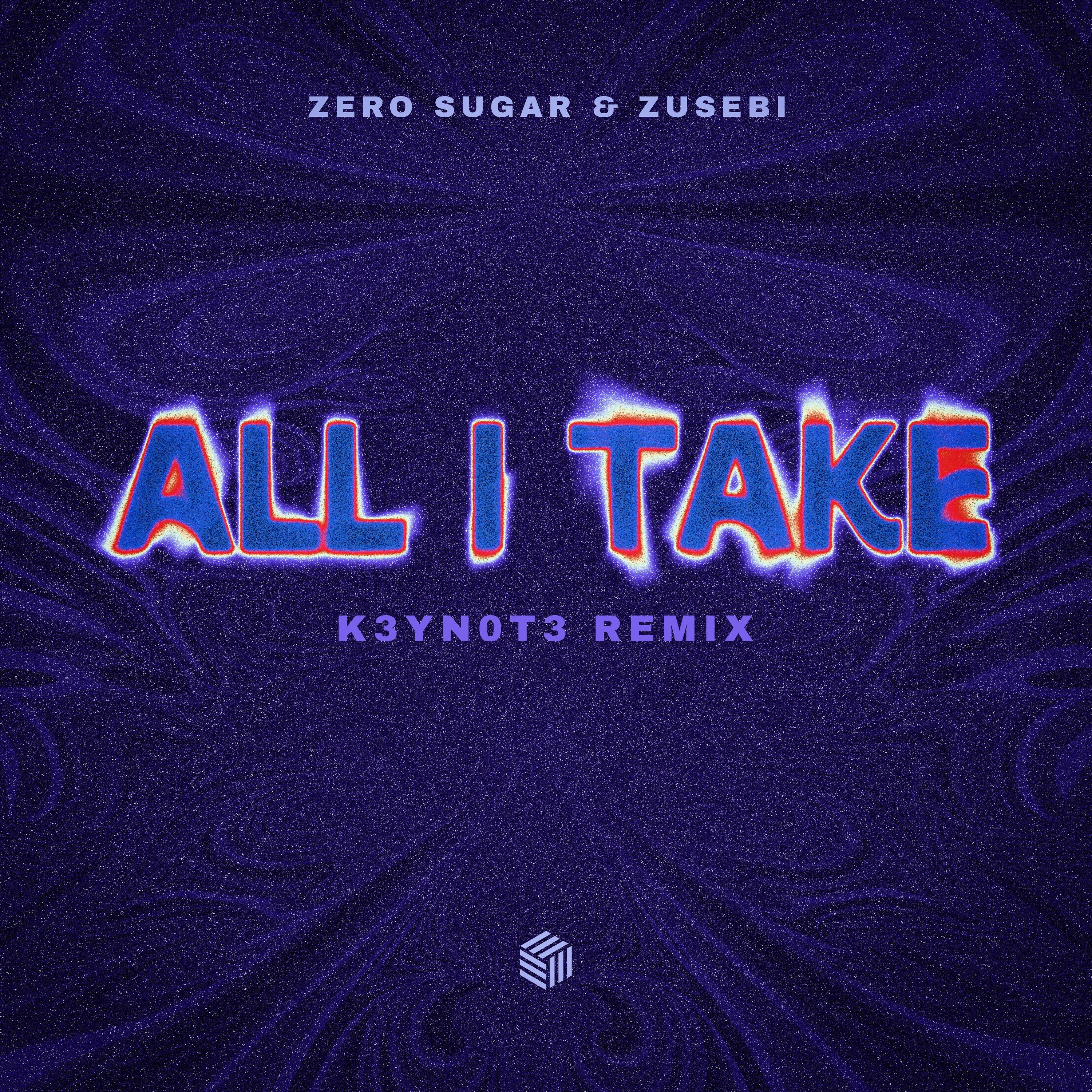 All I Take (K3YN0T3 Remix) - Single