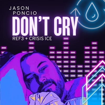Don't Cry (feat. ReF3 & Crisis Ice) - Single