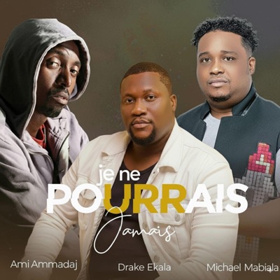Je ne pourrais jamais (feat. ami ammadaj & drake ekala) - Single