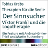 Der Sinnsucher - Viktor Frankl und die Logotherapie: Therapien für die Seele - Birgit Schönberger