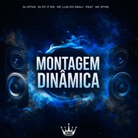 Montagem Dinâmica (feat. MC MTHS) - Single - DJ FC IT 010 & MC LUIS DO GRAU