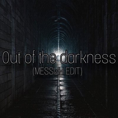 Out Of The Darkness (MESSI4H Edit) - Single