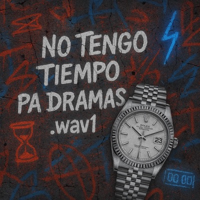 No tengo tiempo pa dramas.wav1 - Single