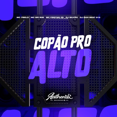 Copão pro Alto (feat. MC Mr Bim, Mc 7Belo & DJ GUH BEAT 013) - Single