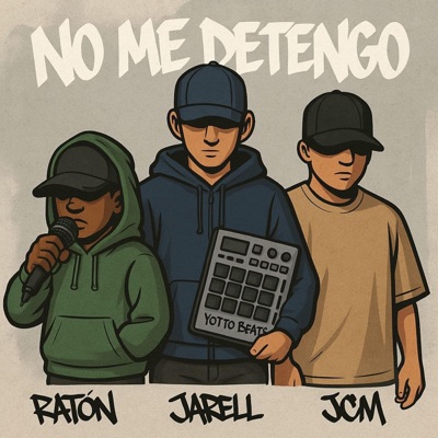 NO ME DETENGO  Prod by Yotto Beas  LEGADO (feat. JCM, Ratón & Jarell) - Single