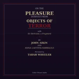 On the Pleasure Derived from Objects of Terror (Illustrated) (Unabridged)